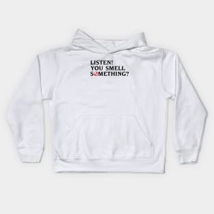 You Smell Something? Kids Hoodie